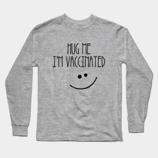 Hug Me I'm Vaccinated Long Sleeve T-Shirt